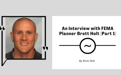 An Interview with FEMA Planner Brett Holt (Part 1)