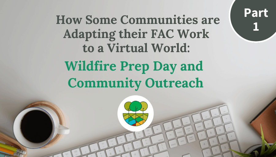 How Some Communities are Adapting their FAC Work to a Virtual World: Wildfire Prep Day and Community Outreach