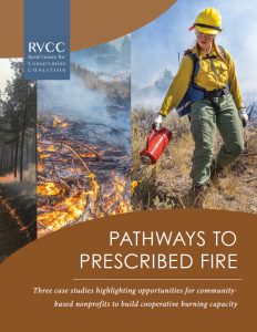 Cover of a report entitled: Pathways to Prescribed Fire featuring a person in prescribed fire uniform holding a drip torch lighting a fireline