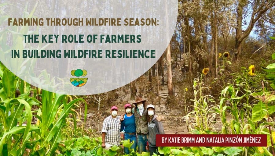 Farming through Wildfire Season: The Key Role of Farmers in Building Wildfire Resilience