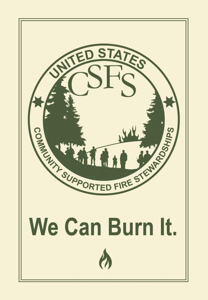 A postcard reading "United States CSFS: Community Supported Fire Stewardships," with the text forming a circle around a shadow image of trees, people, and some flames. Below, text reads "We Can Burn It."