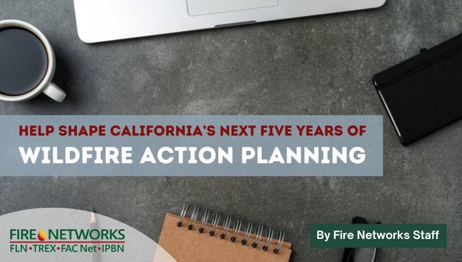 Help Shape California’s Next Five Years of Wildfire Action Planning