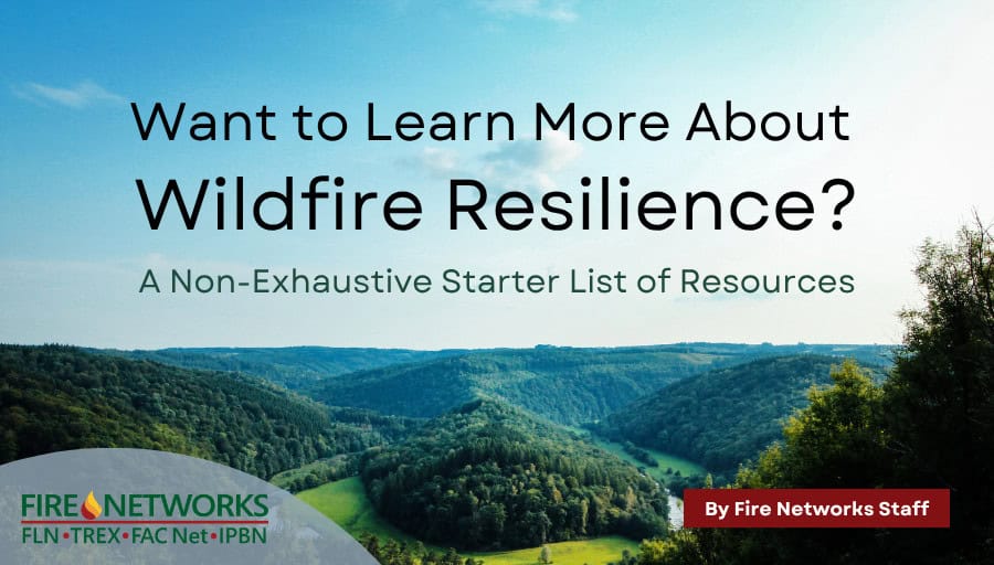 Want to Learn More About Wildfire Resilience?