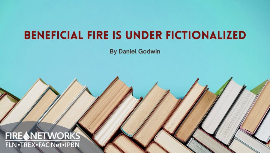 Beneficial Fire is Under Fictionalized